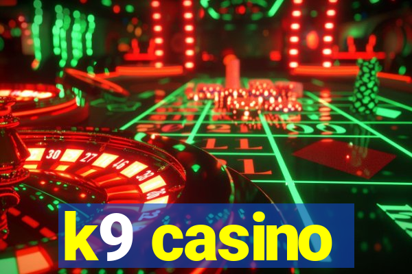 k9 casino